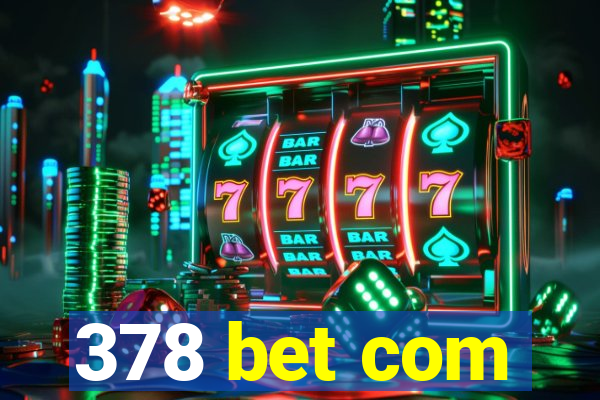 378 bet com